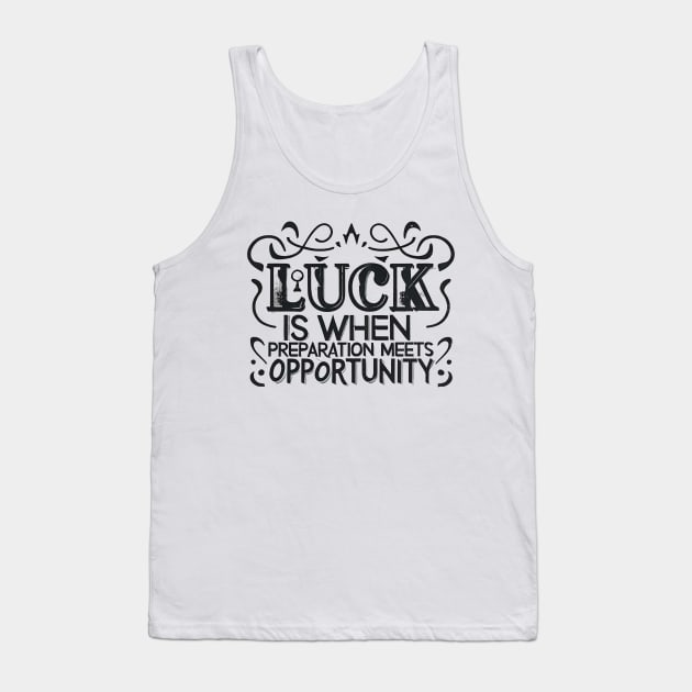 Luck Meets Preparation - Motivational Quote Design 1 Tank Top by Caos Maternal Creativo